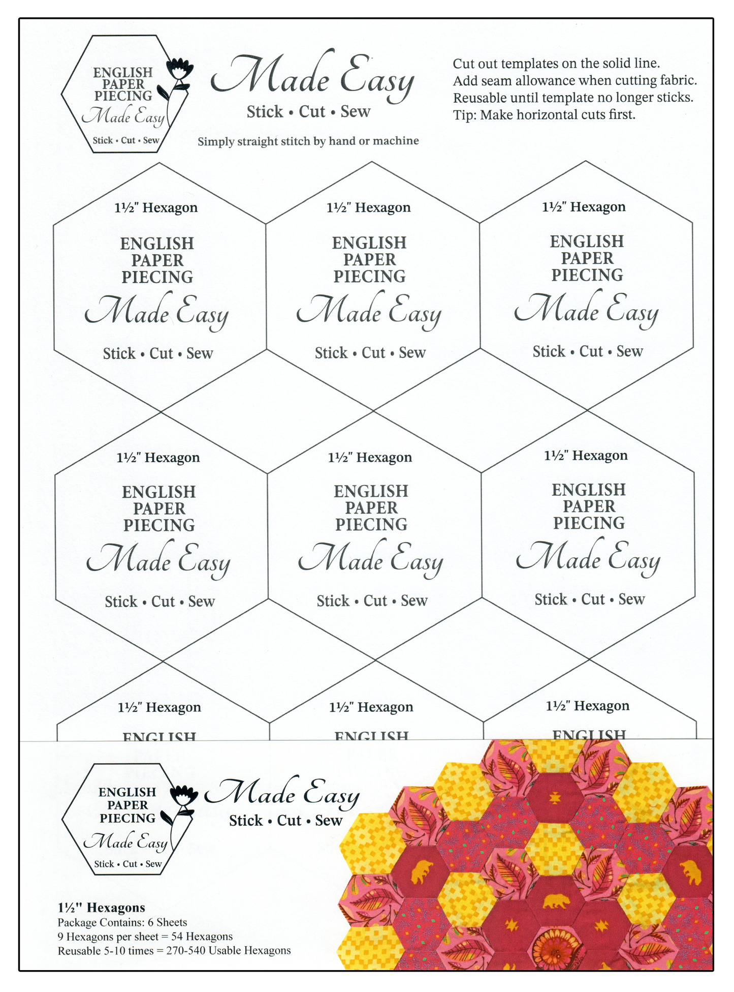 English Paper Piecing Made Easy,  Self-stick Templates.  No basting/gluing, whip-stitching, or pulling paper.  Just move the sticker from shape to shape and straight stitch by hand or machine.  Reusable 5-10 times.